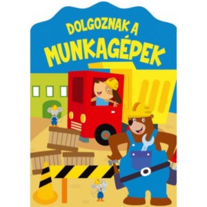 Dolgoznak a munkagépek kemény kötésű stancolt lapozó 36 hó+
