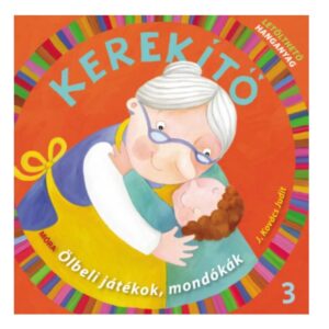 Kerekítő 3. rész - Ölbeli játékok, mondókák 0 hó+